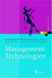 book cover of Management-Technologien: Konvergenz von Knowledge-, Dokumenten-, Workflow- und Contentmanagement (Xpert.press) by Gerhard Versteegen|M. Lindlbauer|N. Dietrich|T. Lederer