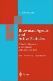 book cover of Brownian Agents and Active Particles: Collective Dynamics in the Natural and Social Sciences by Frank Schweitzer
