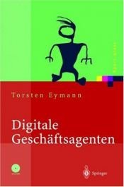 book cover of Digitale Geschäftsagenten. Softwareagenten im Einsatz. by Torsten Eymann