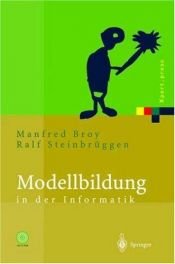 book cover of Modellbildung in der Informatik. (Xpert.press) by Manfred Broy|Ralf Steinbrüggen