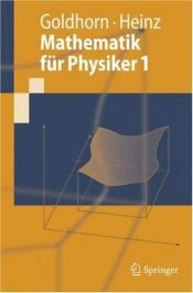 book cover of Mathematik für Physiker 1: Grundlagen aus Analysis und Linearer Algebra (Springer-Lehrbuch) by Hans-Peter Heinz|Karl-Heinz Goldhorn