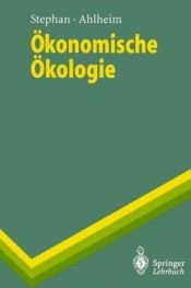 book cover of Ökonomische Ökologie (Springer-Lehrbuch) by Gunter Stephan