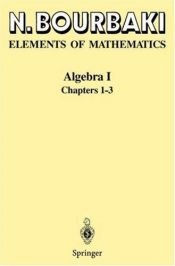 book cover of Elements De Mathematique, Algebre Chapitres 1 a 3 by Nicolas Bourbaki