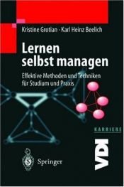book cover of Lernen selbst managen. Effektive Methoden und Techniken für Studium und Praxis by Kristine Grotian