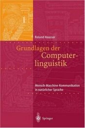 book cover of Grundlagen der Computerlinguistik : Mensch-Maschine-Kommunikation in natürlicher Sprache by Roland Hausser