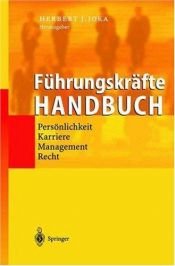 book cover of Führungskräfte-Handbuch: Persönlichkeit, Karriere, Management, Recht by Herbert J. Joka