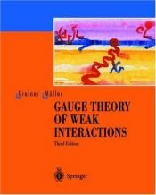 book cover of Gauge Theory of Weak Interactions (Greiner, Walter by Walter Greiner