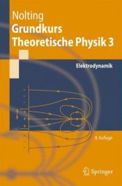 book cover of Grundkurs Theoretische Physik 3: Elektrodynamik (Springer-Lehrbuch) by Wolfgang Nolting