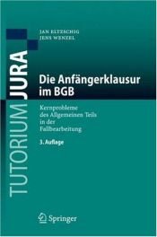 book cover of Die Anfängerklausur im BGB: Kernprobleme des Allgemeinen Teils in der Fallbearbeitung (Tutorium Jura) by Jan Eltzschig|Jens Wenzel