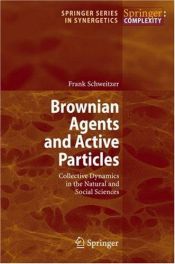 book cover of Brownian Agents and Active Particles: Collective Dynamics in the Natural and Social Sciences (Springer Series in Synerge by Frank Schweitzer