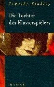 book cover of Die Tochter des Klavierspielers by Timothy Findley