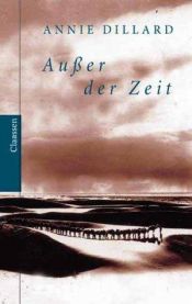 book cover of Außer der Zeit by Annie Dillard