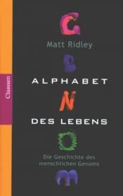 book cover of Alphabet des Lebens. Die Geschichte des menschlichen Genoms by Matt Ridley