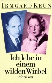 book cover of Ich lebe in einem wilden Wirbel. Briefe an Arnold Strauss 1933 - 1947. by Irmgard Keun