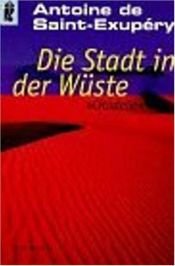book cover of Die Stadt in der Wüste by Antoine de Saint-Exupéry