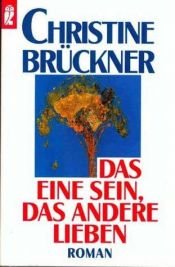 book cover of Das eine sein, das andere lieben by Christine Brückner