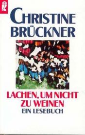 book cover of Lachen, um nicht zu weinen. Ein Lesebuch. by Christine Brückner