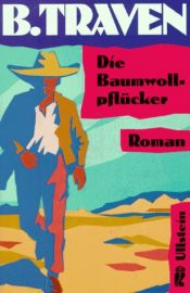 book cover of Die Baumwollpflücker by B. Traven
