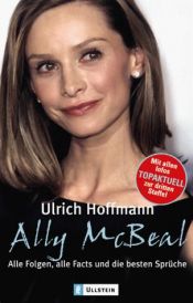 book cover of Ally McBeal. Alle Folgen, alle Facts und die besten Sprüche. by Ulrich Hoffmann