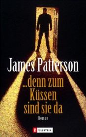 book cover of ... denn zum Küssen sind sie da by James Patterson