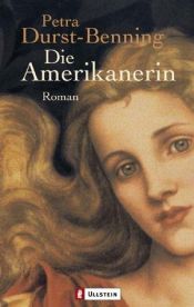 book cover of Die Amerikanerin by Petra Durst-Benning