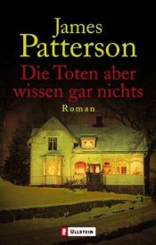 book cover of Die Toten aber wissen gar nichts by James Patterson