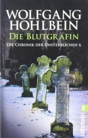 book cover of Die Blutgräfin. Die Chronik der Unsterblichen 6 by Wolfgang Hohlbein