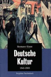 book cover of Deutsche Kultur: ein historischer Überblick von 1945 bis zur Gegenwart by Hermann Glaser
