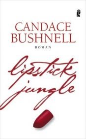 book cover of Lipstick Jungle by Candace Bushnell