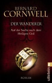 book cover of Der Wanderer. Auf der Suche nach dem Heiligen Gral by Bernard Cornwell