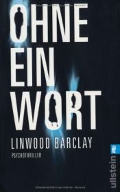 book cover of Ohne ein Wort (Ullstein-Bücher, Allgemeine Reihe) by Linwood Barclay