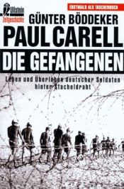 book cover of Die Gefangenen: Leben u. Uberleben dt. Soldaten hinter Stacheldraht by Paul Carell