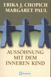 book cover of Aussöhnung mit dem inneren Kind by Erika J. Chopich|Margaret Paul