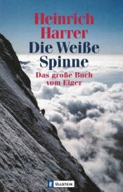 book cover of Die Weiße Spinne. Das Große Buch vom Eiger. by Heinrich Harrer