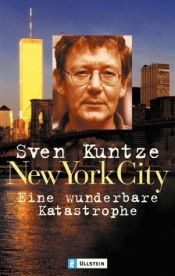 book cover of New York City, Eine wunderbare Katastrophe by Sven Kuntze