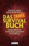 Das Travel-Survival-Buch: Überleben in Extremsituationen unterwegs