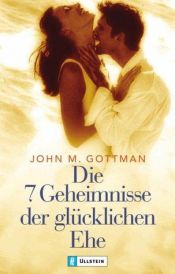 book cover of Die 7 Geheimnisse der glücklichen Ehe by John Gottman