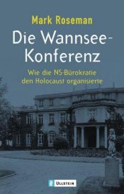 book cover of Die Wannsee- Konferenz. Wie die NS- Bürokratie den Holocaust organisierte. by Mark Roseman