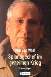 book cover of Spionagechef im geheimen Krieg by Markus Wolf