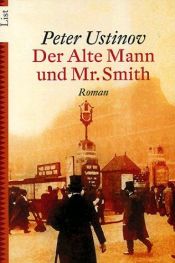 book cover of The Old Man and Mr. Smith: A Fable by Peter Ustinov