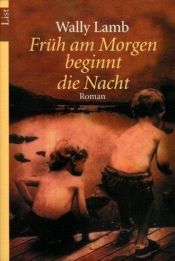 book cover of Früh am Morgen beginnt die Nacht by Wally Lamb