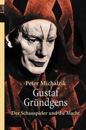 book cover of Gustaf Gründgens. Der Schauspieler und die Macht. by Peter Michalzik