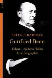book cover of Gottfried Benn. Leben - niederer Wahn by Fritz J. Raddatz