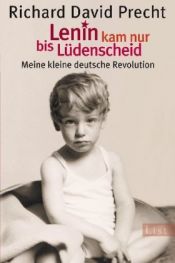 book cover of Lenin kam nur bis Lüdenscheid. Meine kleine deutsche Revolution by Richard David Precht