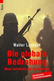 book cover of Die globale Bedrohung. Neue Gefahren des Terrorismus by Walter Laqueur
