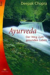 book cover of Ayurveda. Der Weg zum gesunden Leben. by Deepak Chopra