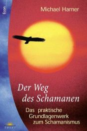 book cover of Der Weg des Schamanen. Das praktische Grundlagenwerk zum Schamanismus. by Michael Harner