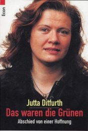 book cover of Das waren die Grünen by Jutta Ditfurth