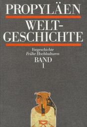 book cover of Propyläen-Weltgeschichte : eine Universalgeschichte : erster Band : Vorgeschichte ; Frühe Hochkulturen by Golo Mann