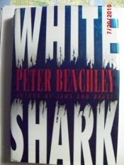 book cover of White Shark by Peter Benchley